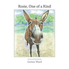 Rosie, One of a Kind: How a Devoted Guard Donkey Becomes Friends with Her Fellow Farm Animals - Hardcover