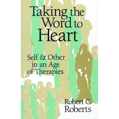 Taking the Word to Heart: Self and Other in an Age of Therapies - Paperback