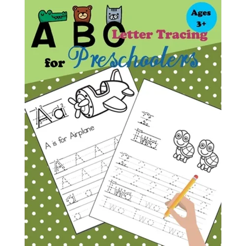 ABC Tracing Letters for Preschoolers: Tracing Numbers and Letters for Kindergarten and Preschool Kids Learning to Write and Count - Paperback