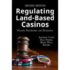 Regulating Land-Based Casinos: Policies, Procedures, and Economics Volume 2 - Paperback