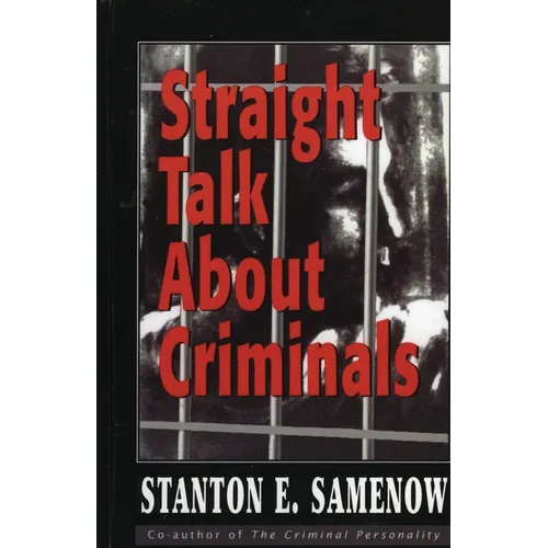 Straight Talk about Criminals: Understanding and Treating Antisocial Individuals - Paperback