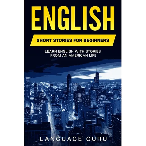 English Short Stories for Beginners: Learn English With Stories From an American Life - Paperback