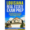 Louisiana Real Estate Exam Prep: The Complete Guide to Passing the Louisiana Real Estate Salesperson License Exam the First Time! - Paperback