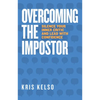 Overcoming The Impostor: Silence Your Inner Critic and Lead with Confidence - Hardcover