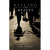 Killing the Beasts: Death Moves Among Us - Paperback