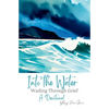 Into the Water: Wading Through Grief - Paperback