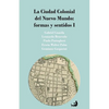 La Ciudad Colonial del Nuevo Mundo: formas y sentidos I - Paperback