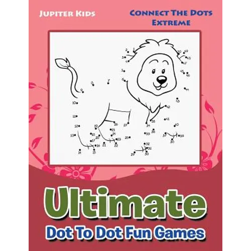 Ultimate Dot To Dot Fun Games: Connect The Dots Extreme - Paperback