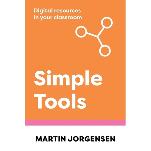 Simple Tools: Digital Resources in Your Classroom - Paperback