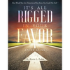 Study Guide: It's All Rigged in Your Favor: How Would You Live Tomorrow If You Knew You Could Not Fail? - Paperback