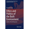 Ethics and Politics of the Built Environment: Gardens of the Anthropocene - Hardcover