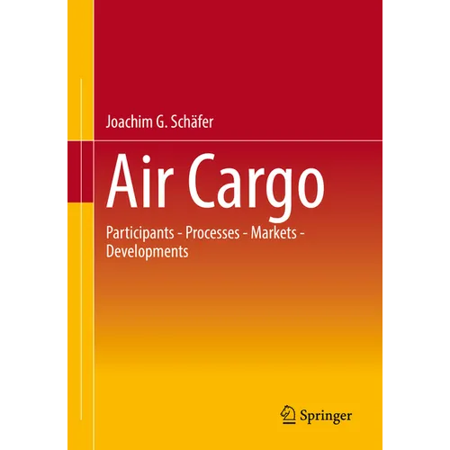 Air Cargo: Participants - Processes - Markets - Developments - Paperback