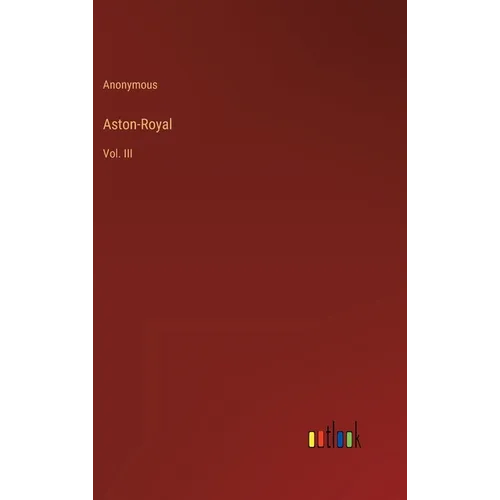 Aston-Royal: Vol. III - Hardcover