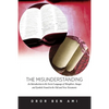 The Misunderstanding: An Introduction to Metaphors, Images and Symbols in the Old and New Testaments - Paperback