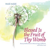 Blessed Is the Fruit of Thy Womb: Rosary Reflections on Miscarriage, Stillbirth, and Infant Loss - Paperback