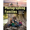 Photographing Families: Designing Custom Portraits with Character & Style - Paperback