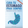 Cura tu estómago para siempre: De forma natural y efectiva. Incluye 15 recetas. - Paperback