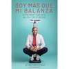 ¡soy Más Que Mi Balanza!: Un emocionante viaje hacia una vida libre de obesidad - Paperback