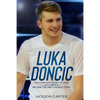 Luka Doncic: The Complete Story of How Luka Doncic Became the NBA's Newest Star - Paperback