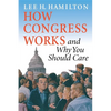 How Congress Works and Why You Should Care - Paperback