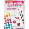 Watercolor Success in Four Steps: 150 Skill-Building Projects to Paint - Paperback