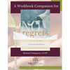 A Workbook Companion No Regrets: A Ten-Step Program for Living in the Present and Leaving the Past Behind - Paperback