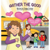 Gather the Good - Hardcover