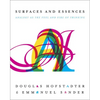 Surfaces and Essences: Analogy as the Fuel and Fire of Thinking - Hardcover