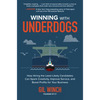 Winning with Underdogs: How Hiring the Least Likely Candidates Can Spark Creativity, Improve Service, and Boost Profits for Your Business - Hardcover