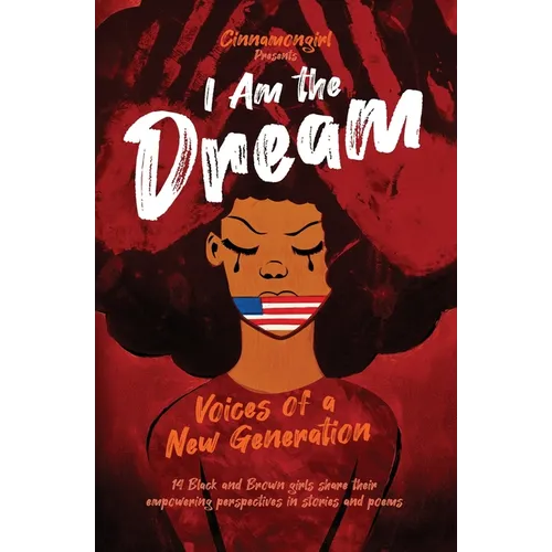 I Am the Dream: Voices of a New Generation - Paperback