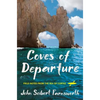 Coves of Departure: Field Notes from the Sea of Cortez - Paperback