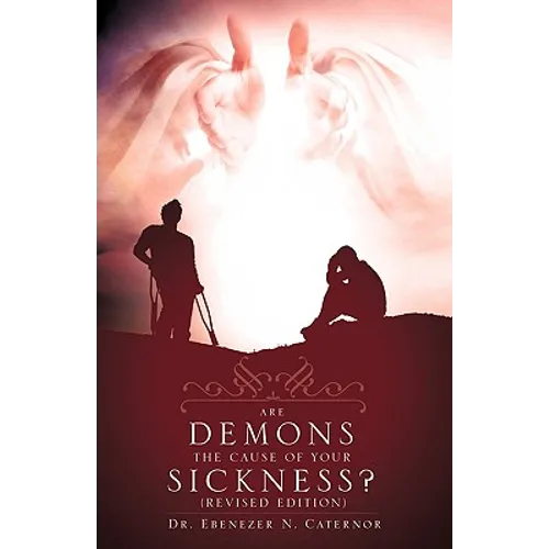 Are Demons the Cause of Your Sickness? (Revised Edition) - Paperback