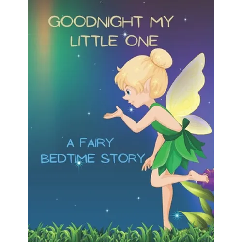 Good Night My Little One: A Fairy Bedtime Story for Kids - Paperback