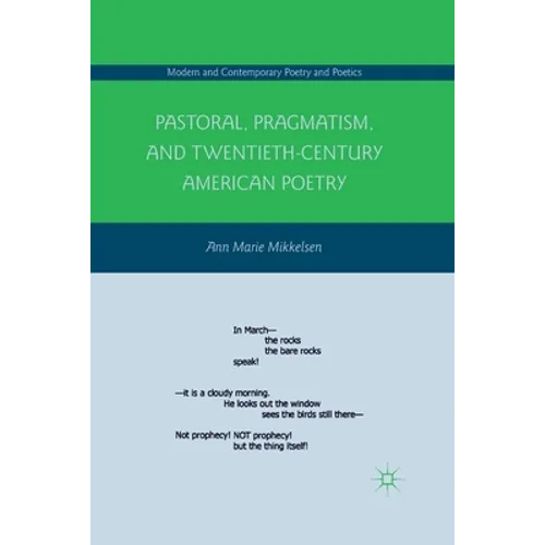Pastoral, Pragmatism, and Twentieth-Century American Poetry - Paperback