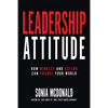 Leadership Attitude: How Mindset and Action can Change Your World - Paperback