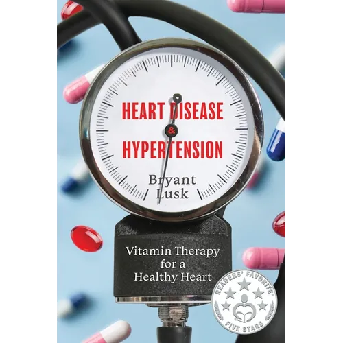 Heart Disease & Hypertension: Vitamin Therapy for a Healthy Heart - Paperback