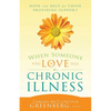 When Someone You Love Has an Illness: How to Take Care of Yourself While Taking Care of Another - Paperback