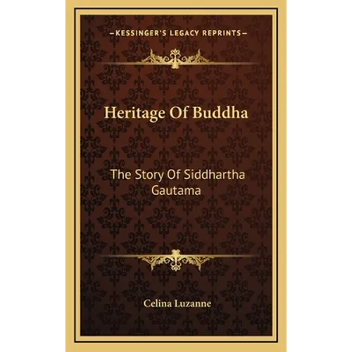 Heritage Of Buddha: The Story Of Siddhartha Gautama - Hardcover