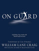 On Guard: Defending Your Faith with Reason and Precision - Paperback