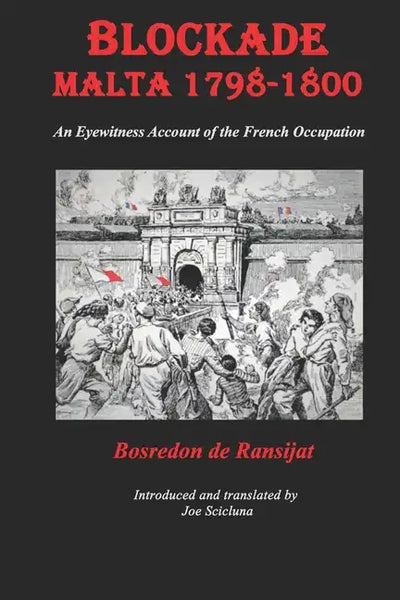 Blockade Malta 1798-1800: Any Eyewitness Account of the French Occupation - Paperback