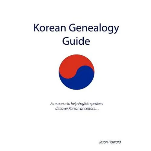 Korean Genealogy Guide: A resource to help English speakers discover Korean ancestors... - Paperback