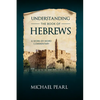 Understanding the Book of Hebrews: A Word-By-Word Commentary - Paperback