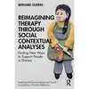 Reimagining Therapy Through Social Contextual Analyses: Finding New Ways to Support People in Distress - Paperback