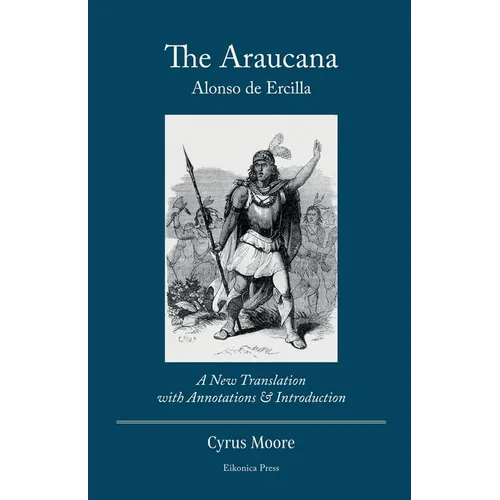 The Araucana: A New Translation with Annotations and Introduction - Paperback