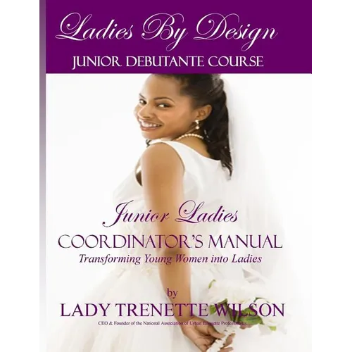 Ladies by Design Junior Debutante Course: Junior Ladies Coordinator's Manual - Paperback