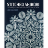 Stitched Shibori: Technique, Innovation, Pattern, Design - Paperback