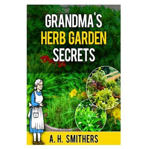 Grandma's Herb Garden Secrets - Paperback