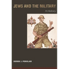 Jews and the Military: A History - Paperback