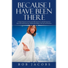 Because I Have Been There: A Unique Perspective on Parts of the Bible, Based on an Afterlife Experience. Topics That Include God, Jesus, Mediumship, R - Paperback