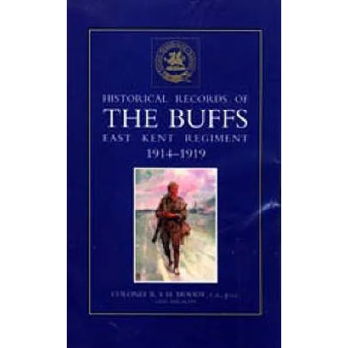 HISTORICAL RECORDS OF THE BUFFS (East Kent Regiment) 3rd Foot 1914-1919 - Paperback